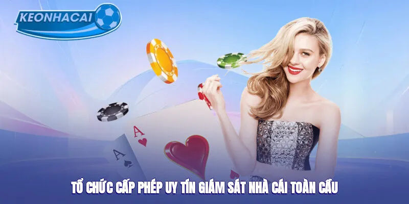 Tổ chức cấp phép uy tín giám sát nhà cái uy tín toàn cầu